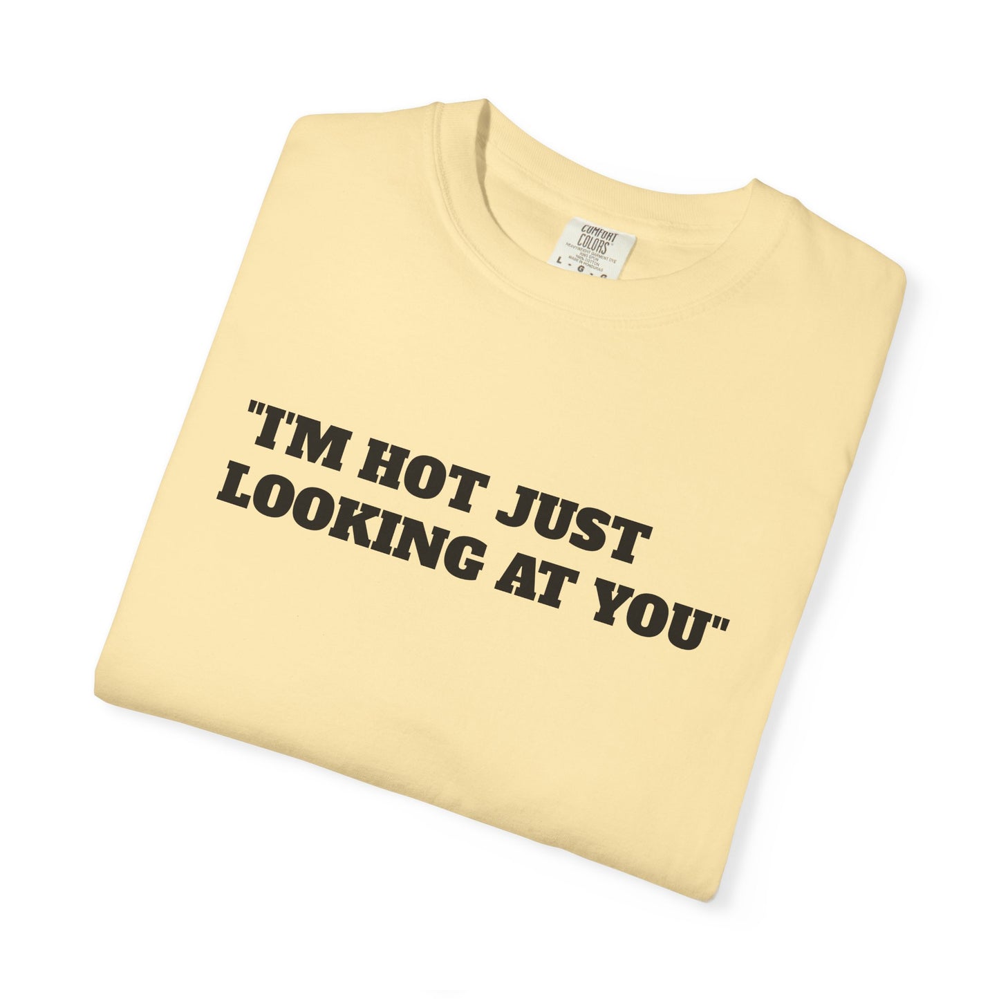 Just looking at you T-shirt; funny; quote