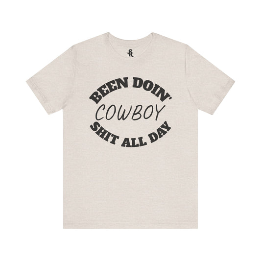 Cowboy Humor Unisex Tee - "Been Doin' Cowboy Shit All Day"