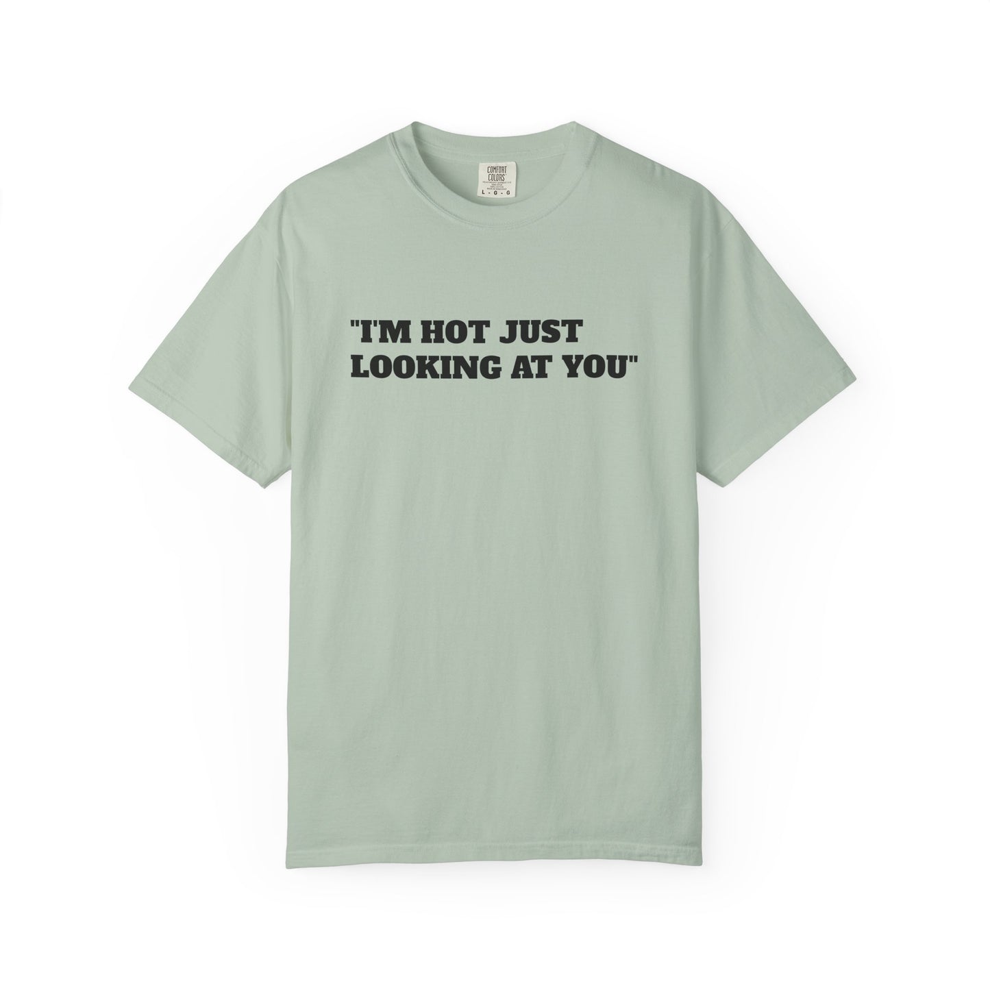Just looking at you T-shirt; funny; quote