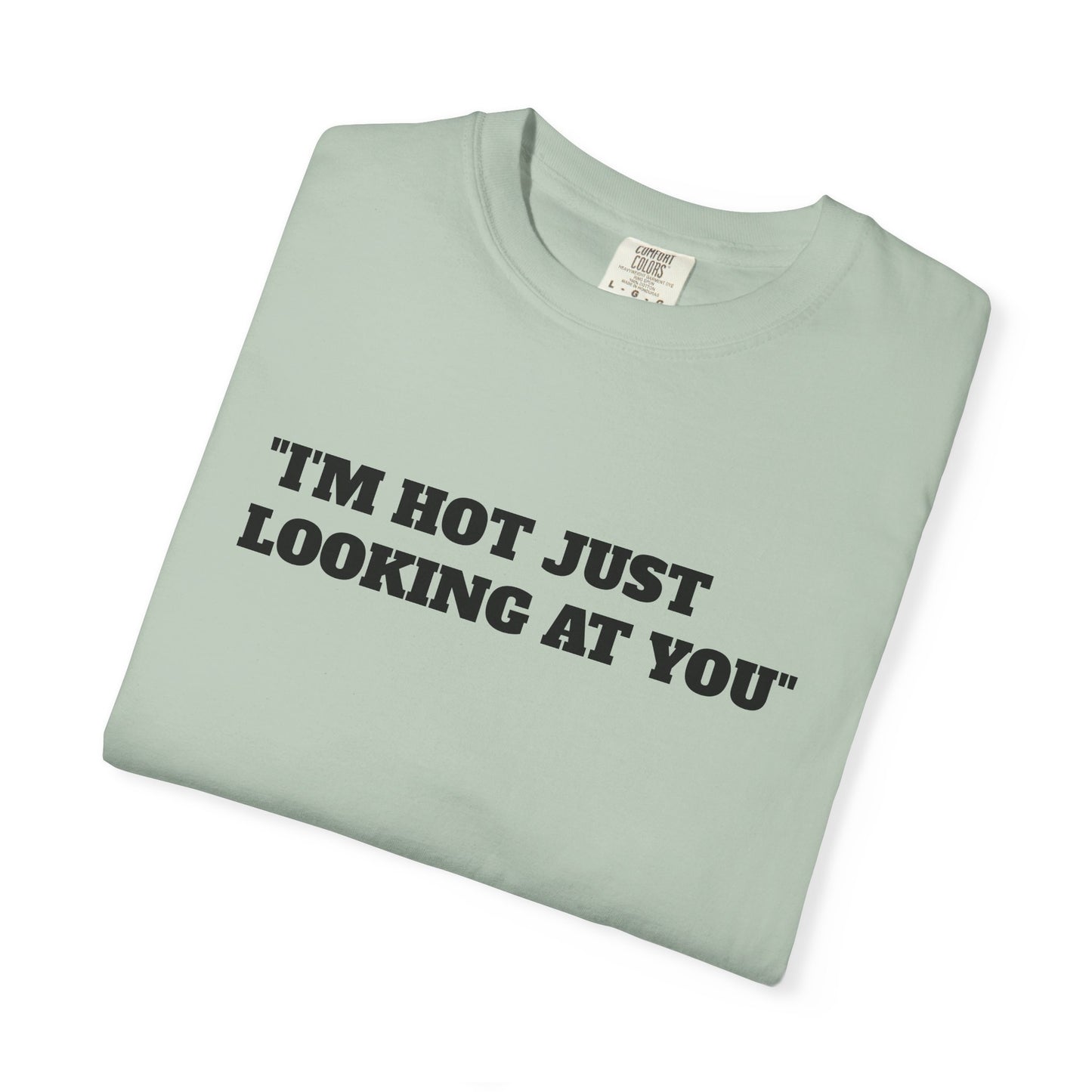 Just looking at you T-shirt; funny; quote