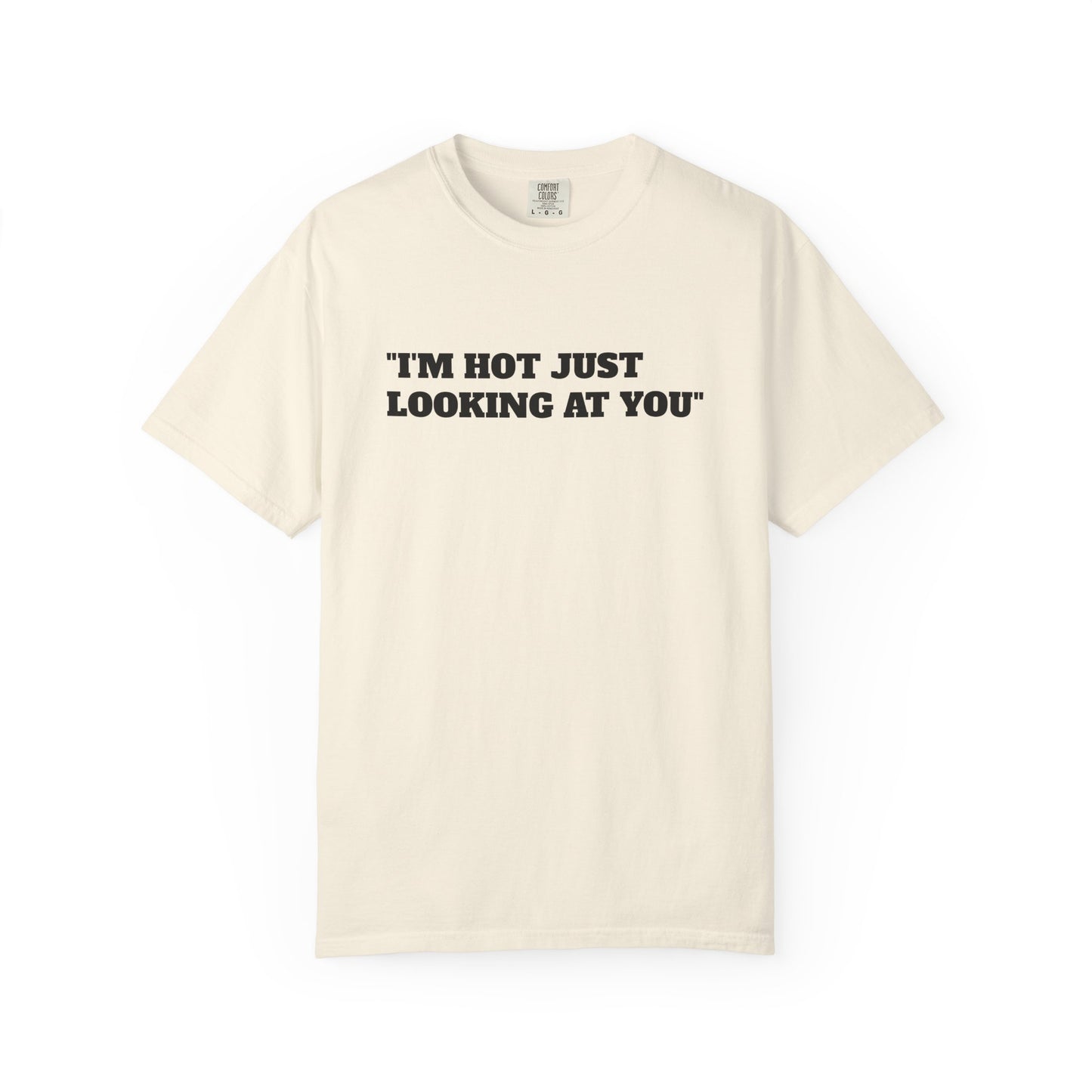 Just looking at you T-shirt; funny; quote