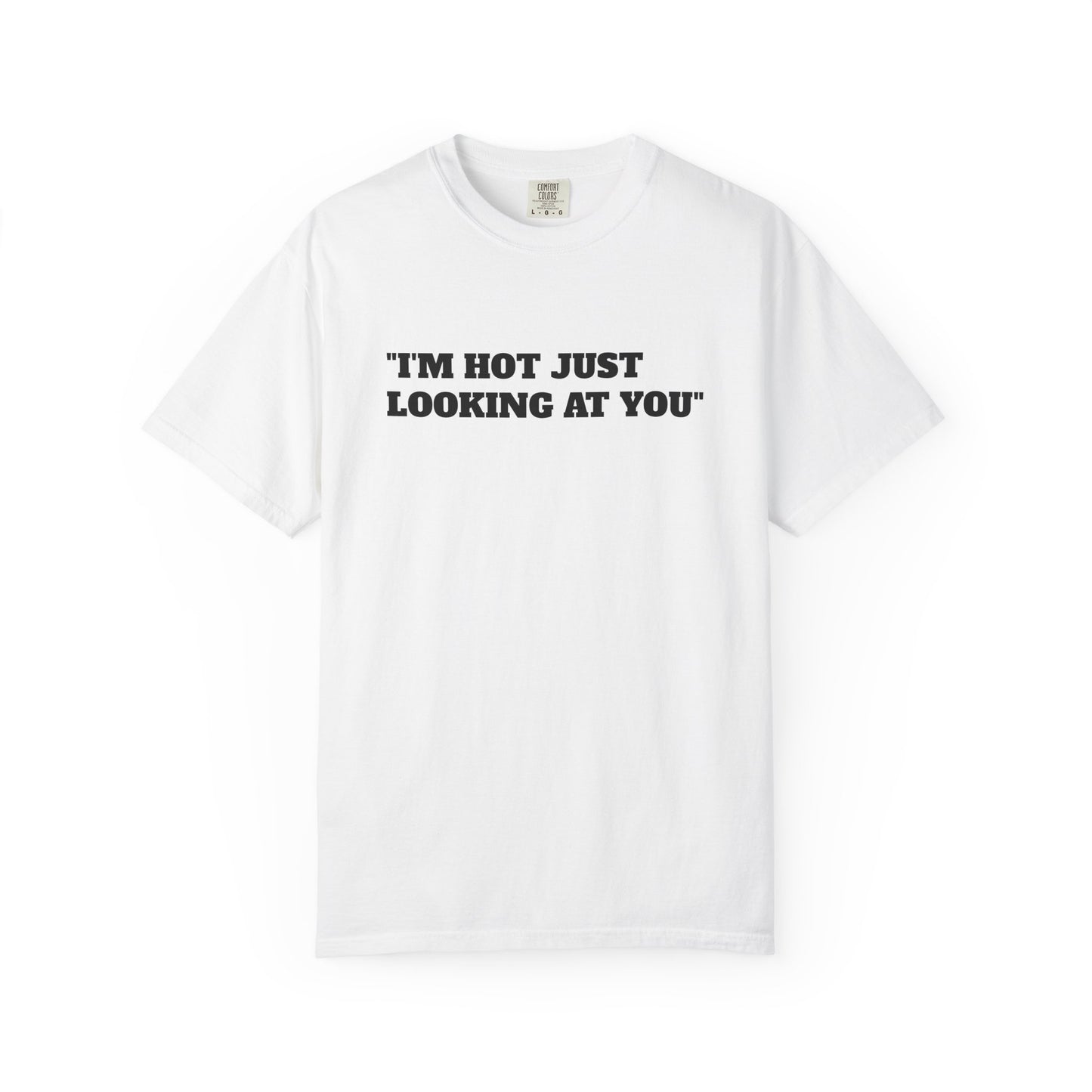 Just looking at you T-shirt; funny; quote